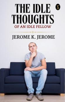 The Idle Thoughts Of An Idle Fellow