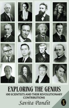 Exploring The Genius 100 Scientists And Their Revolutionary Contributions