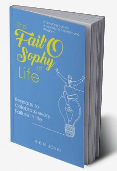 The Fail'O Sophy of Life - Reasons to Celebrate every Failure in life.