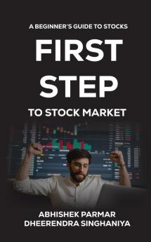 First Step To Stock Market: A Beginner’s Guide To Stocks