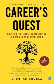 Career's quest: Proven Strategies for Mastering Success in Your Profession