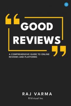 Good Reviews: A Comprehensive Guide to Online Reviews and Platforms