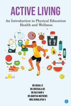 Active Living: An Introduction to Physical Education Health and Wellness