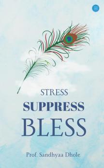 STRESS SUPPRESS BLESS