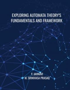 Exploring Automata Theory'S Fundamentals And Framework