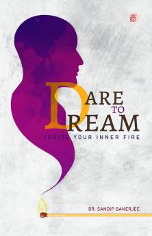 Dare to Dream: Ignite your Inner Fire