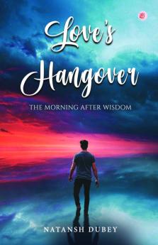 Love's Hangover: The Morning After Wisdom