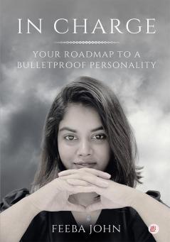In Charge - Your Roadmap To A Bulletproof Personality