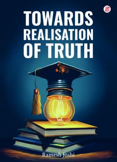 Towards Realisation Of Truth