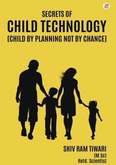 Secret Of Child Technology (Child By Planning Not By Chance)