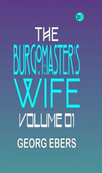 The Burgomaster's Wife Volume 01