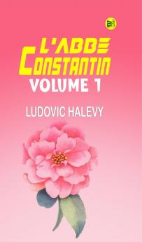 L'Abbe Constantin Volume 1