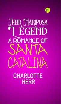 Their Mariposa Legend: A Romance of Santa Catalina