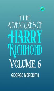 The Adventures of Harry Richmond  Volume 6