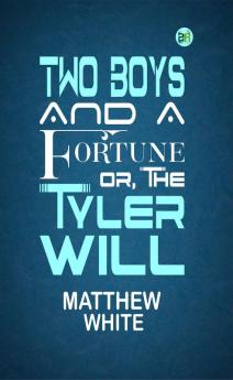 Two Boys and a Fortune; Or The Tyler Will