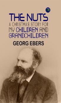 The Nuts: A Christmas Story for my Children and Grandchildren