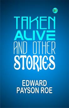TAKEN ALIVE AND OTHER STORIES