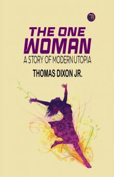 The One Woman: A Story of Modern Utopia