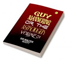 Guy Mannering Or the Astrologer|Volume 01