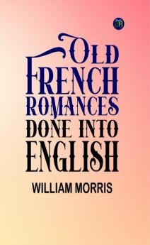 Old French Romances Done into English