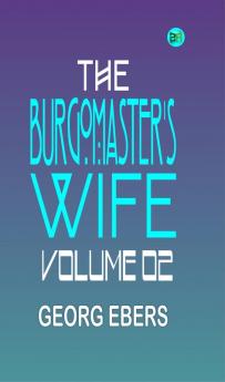 The Burgomaster's Wife  Volume 02
