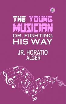 The Young Musician; Or Fighting His Way