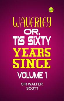 Waverley; Or 'Tis Sixty Years Since  Volume 1