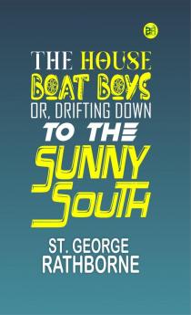 The House Boat Boys; Or Drifting Down to the Sunny South