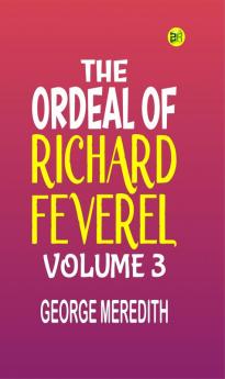The Ordeal of Richard Feverel  Volume 3