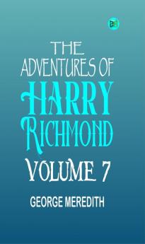 The Adventures of Harry Richmond Volume 7