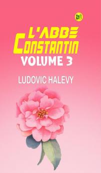 L'Abbe Constantin  Volume 3