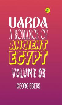 Uarda : a Romance of Ancient Egypt  Volume 03