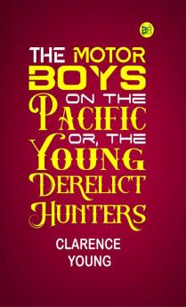 The Motor Boys on the Pacific; Or the Young Derelict Hunters