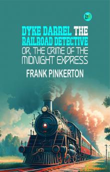 Dyke Darrel the Railroad Detective; Or The Crime of the Midnight Express
