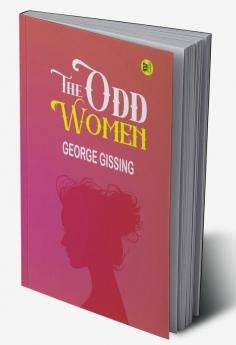 The Odd Women (Illustrated): The Timeless Classic by George Gissing