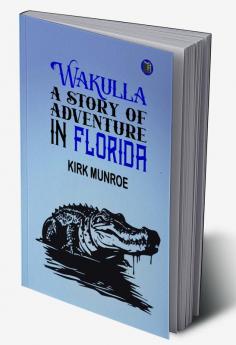 Wakulla: A story of adventure in Florida