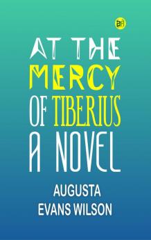 AT THE MERCY OF TIBERIUS A NOVEL