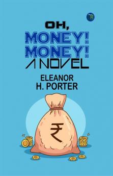 Oh Money! Money! A Novel