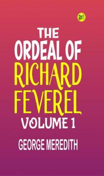 The Ordeal of Richard Feverel|Volume 1