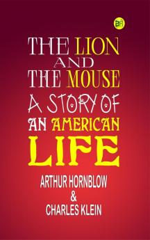 The Lion and the Mouse; a Story of an American Life