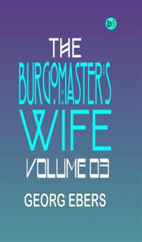 The Burgomaster's Wife Volume 03