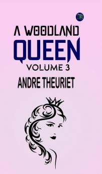 A Woodland Queen  Volume 3