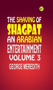 The Shaving of Shagpat; an Arabian entertainment  Volume 3