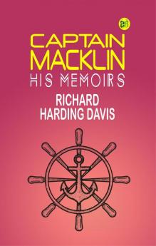 Captain Macklin: His Memoirs