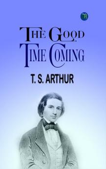 The Good Time Coming