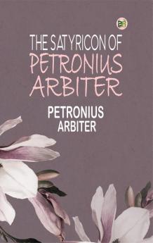 The Satyricon of Petronius Arbiter