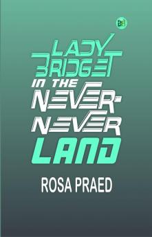LADY BRIDGET IN THE NEVER-NEVER LAND
