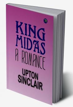 King Midas: A Romance – Upton Sinclair's Mythical Love Story