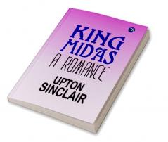 King Midas: A Romance – Upton Sinclair's Mythical Love Story