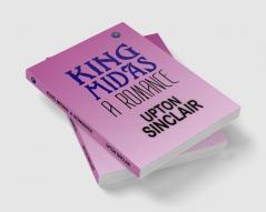 King Midas: A Romance – Upton Sinclair's Mythical Love Story